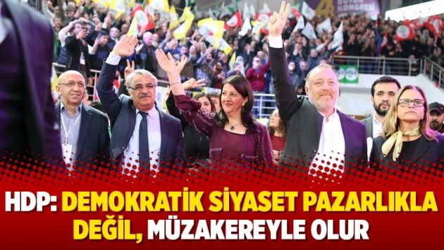 HDP: Demokratik siyaset pazarlıkla değil, müzakereyle olur