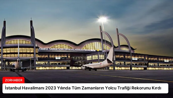 İstanbul Havalimanı 2023 Yılında Tüm Zamanların Yolcu Trafiği Rekorunu Kırdı