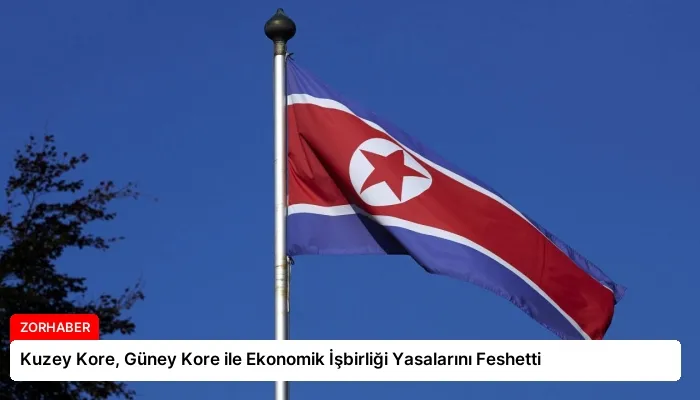 Kuzey Kore, Güney Kore ile Ekonomik İşbirliği Yasalarını Feshetti