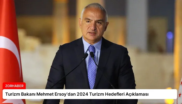 Turizm Bakanı Mehmet Ersoy’dan 2024 Turizm Hedefleri Açıklaması