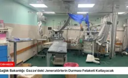 Sağlık Bakanlığı: Gazze’deki Jeneratörlerin Durması Felaketi Katlayacak