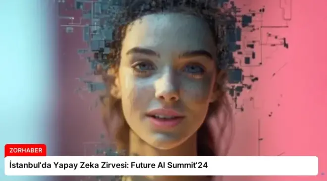 İstanbul’da Yapay Zeka Zirvesi: Future AI Summit’24