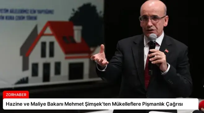 Hazine ve Maliye Bakanı Mehmet Şimşek’ten Mükelleflere Pişmanlık Çağrısı