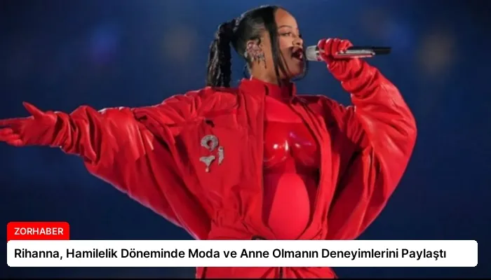 Rihanna, Hamilelik Döneminde Moda ve Anne Olmanın Deneyimlerini Paylaştı