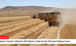 Bakan Yumaklı, Çiftçilere 694 Milyon Liralık Destek Ödemesi Müjdesi Verdi