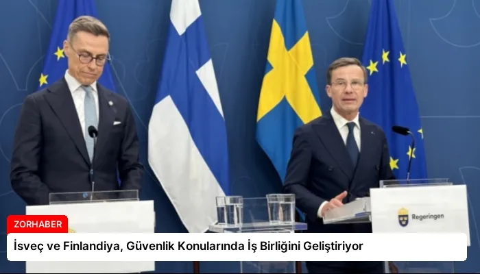 İsveç ve Finlandiya, Güvenlik Konularında İş Birliğini Geliştiriyor