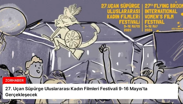 27. Uçan Süpürge Uluslararası Kadın Filmleri Festivali 9-16 Mayıs’ta Gerçekleşecek