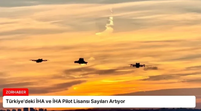 Türkiye’deki İHA ve İHA Pilot Lisansı Sayıları Artıyor