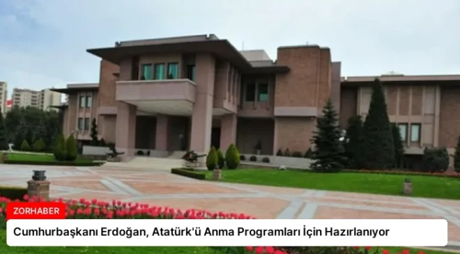 Cumhurbaşkanı Erdoğan, Atatürk’ü Anma Programları İçin Hazırlanıyor