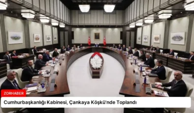 Cumhurbaşkanlığı Kabinesi, Çankaya Köşkü’nde Toplandı