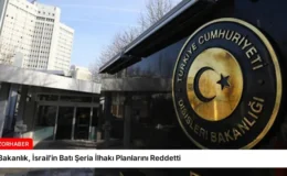 Bakanlık, İsrail’in Batı Şeria İlhakı Planlarını Reddetti