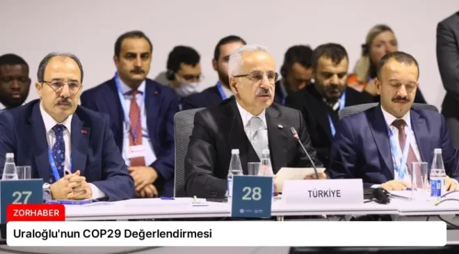 Uraloğlu’nun COP29 Değerlendirmesi