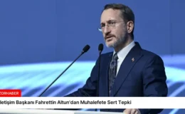 İletişim Başkanı Fahrettin Altun’dan Muhalefete Sert Tepki